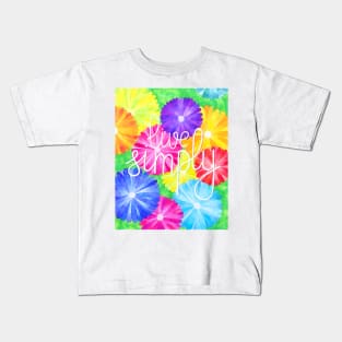 Watercolor motivational art - flowers and quote Live simply Kids T-Shirt